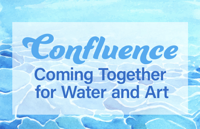 Confluence: Coming together for water and art